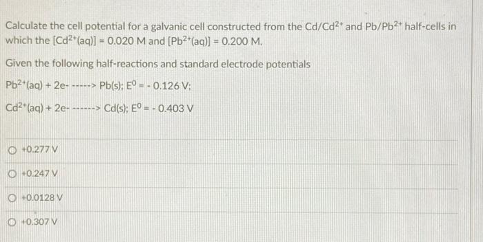 Solved Calculate the cell potential for a galvanic cell | Chegg.com