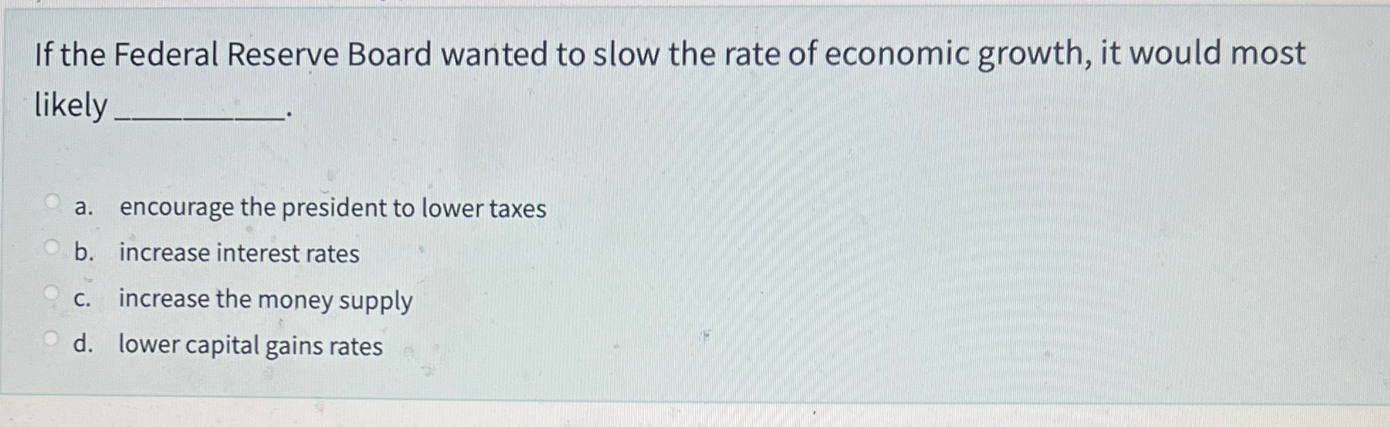 Solved If the Federal Reserve Board wanted to slow the rate | Chegg.com