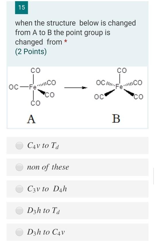 Solved 15 5 when the structure below is changed from A to B | Chegg.com