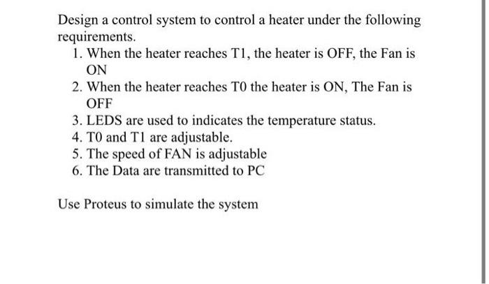 Solved Design a control system to control a heater under the | Chegg.com