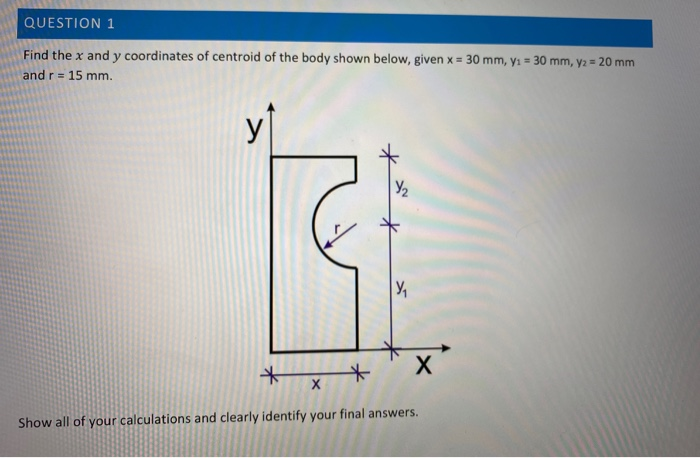 Solved QUESTION 1 Find the x and y coordinates of centroid | Chegg.com
