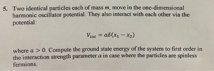 Solved Two identical particles each of mass m, move in the | Chegg.com