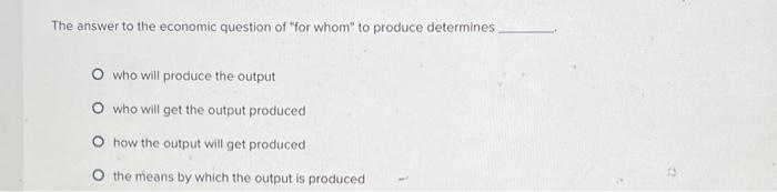 Solved The answer to the economic question of 
