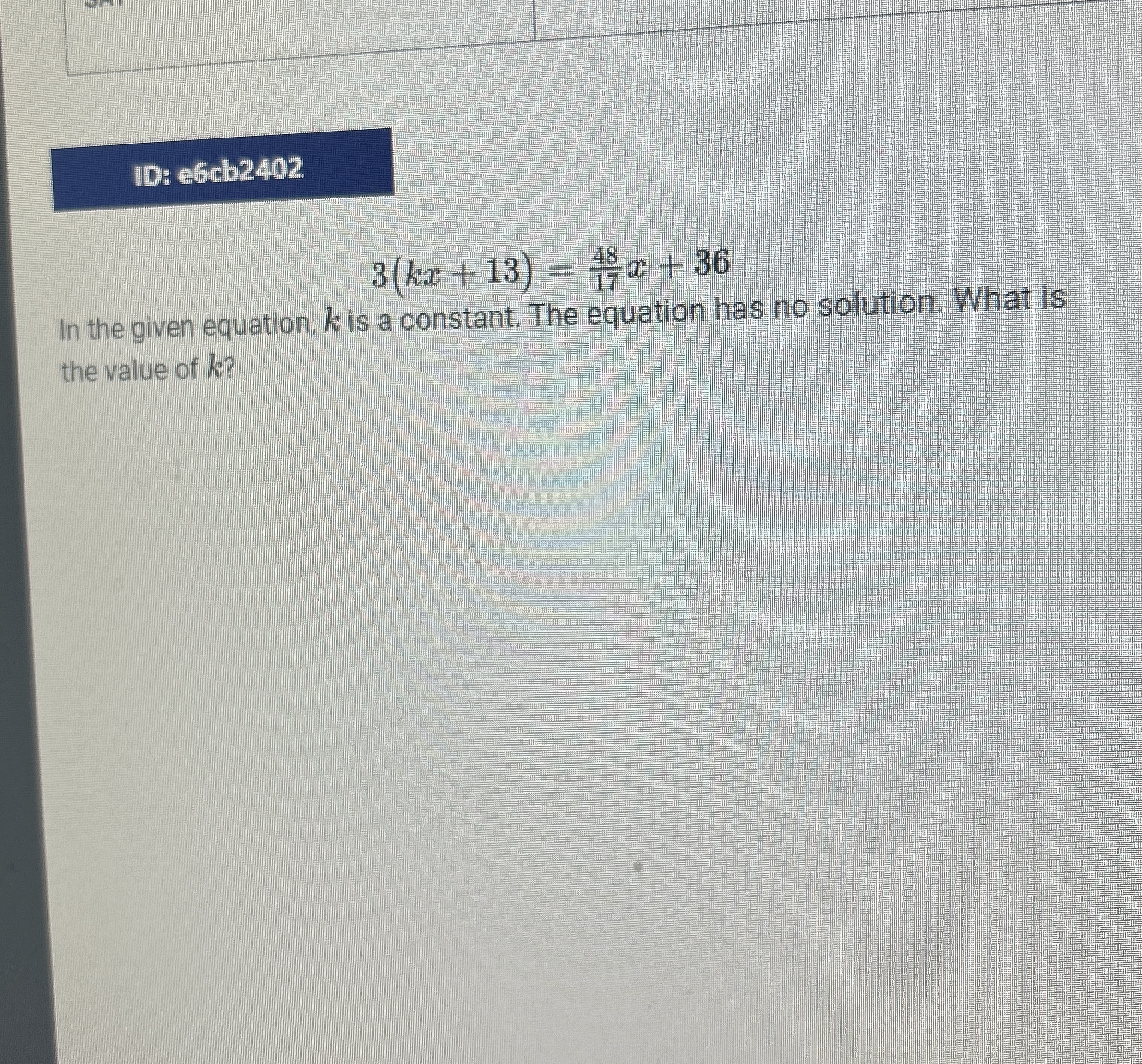 1D e6ch24023(kx+13)=4817x+36In the given equation, k