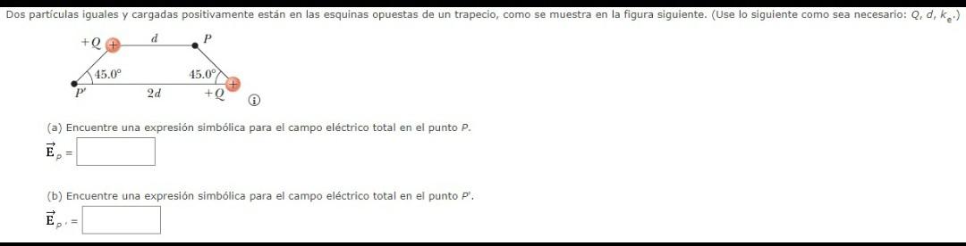 (a) Encuentre una expresión simbólica para el campo eléctrico total en el punto \( P \). \[ \overrightarrow{\mathbf{E}}_{p}=