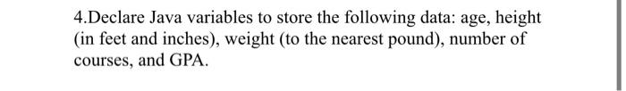 Solved 4.Declare Java variables to store the following data: | Chegg.com