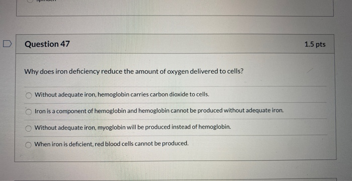 Solved Question 47 1.5 pts Why does iron deficiency reduce | Chegg.com