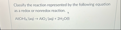 Solved Classify the reaction represented by the following | Chegg.com