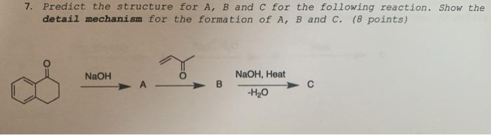 Solved 7. Predict the structure for A, B and C for the | Chegg.com