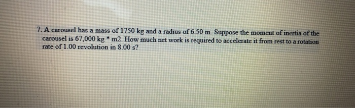 Solved 7. A carousel has a mass of 1750 kg and a radius of | Chegg.com