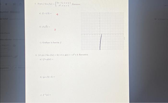 i) \( f(-1 / 2)= \) \( +6 \) b) \( f(\sqrt{2})= \) 2 e) Cirafique is fuscriée I 3. \( (12 \mathrm{pts}) \) set \( f(x)=2 x+5