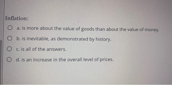 Solved Inflation: O a. is more about the value of goods than | Chegg.com