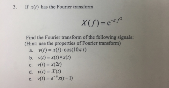 Solved 3 If X T Has The Fourier Transform X F Exf Fi Chegg Com