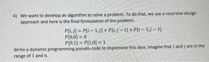 Solved 4) We want to develop an algorithm to solve a | Chegg.com