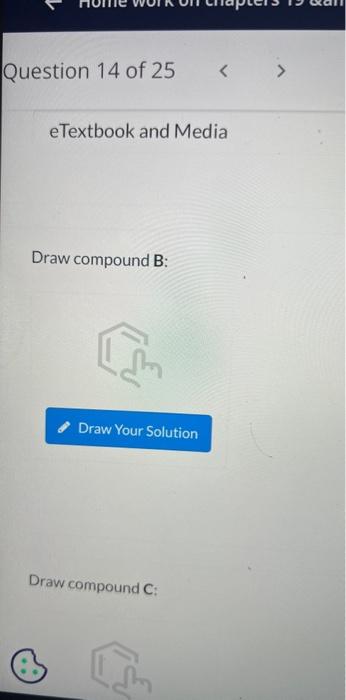 eTextbook and Media
Draw compound B:
Draw compound \( \mathrm{C} \) :