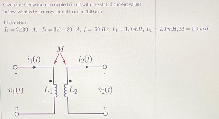 Solved Given the below mutual coupled circuit with the | Chegg.com