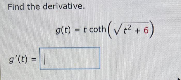 Solved Find The Derivative Gt T Coth Coth V2 6 1994