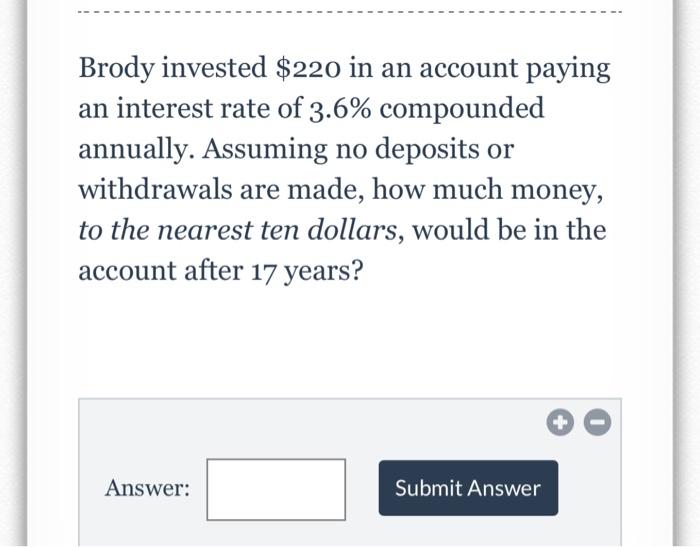 Solved Brody Invested $220 In An Account Paying An Interest 