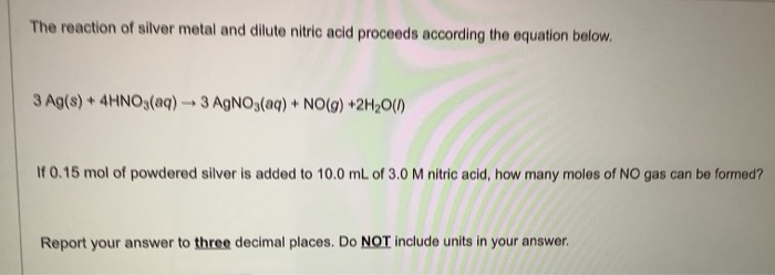 Solved The Reaction Of Silver Metal And Dilute Nitric Acid Chegg Com