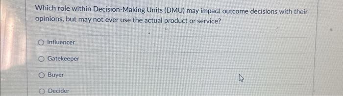 Solved Which role within Decision-Making Units (DMU) may | Chegg.com