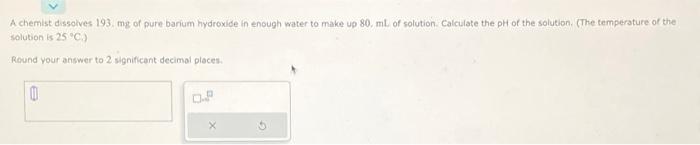 Solved A chemist dissolves 193. mg of pure barium hydroxide | Chegg.com