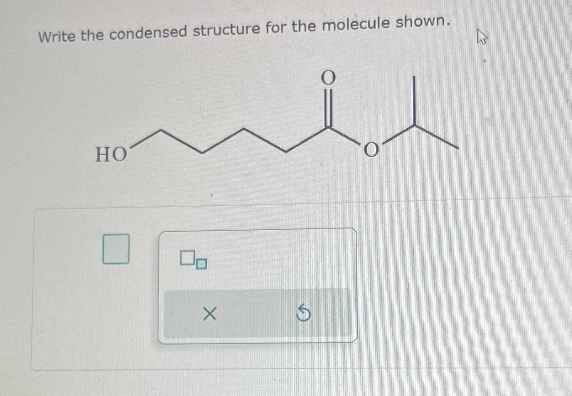 Write the condensed structure for the molecule shown. | Chegg.com