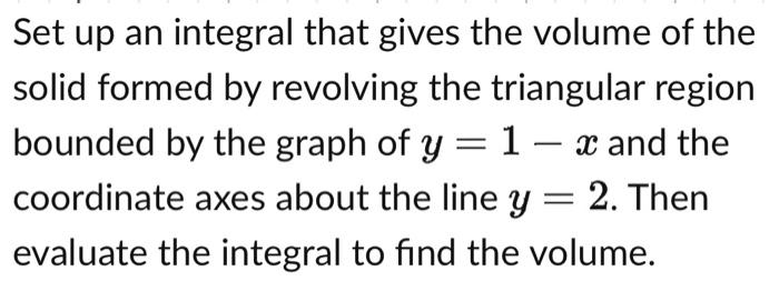 Solved Set up an integral that gives the volume of the solid | Chegg.com