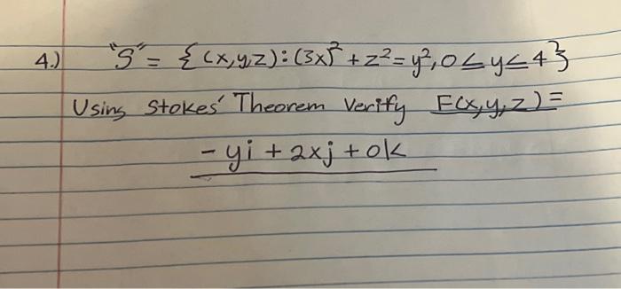 \[ S^{\prime \prime}=\left\{(x, y, z):(3 x)^{2}+z^{2}=y^{2}, 0 \leq y \leq 4\right\} \] Using stoke Theorem verify \( F(x,