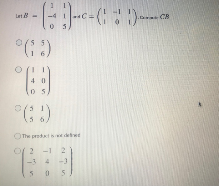 Solved 1 Let B = 1 -1 1 0 1 -4 1 And C = 0 5 Compute CB. ° | Chegg.com