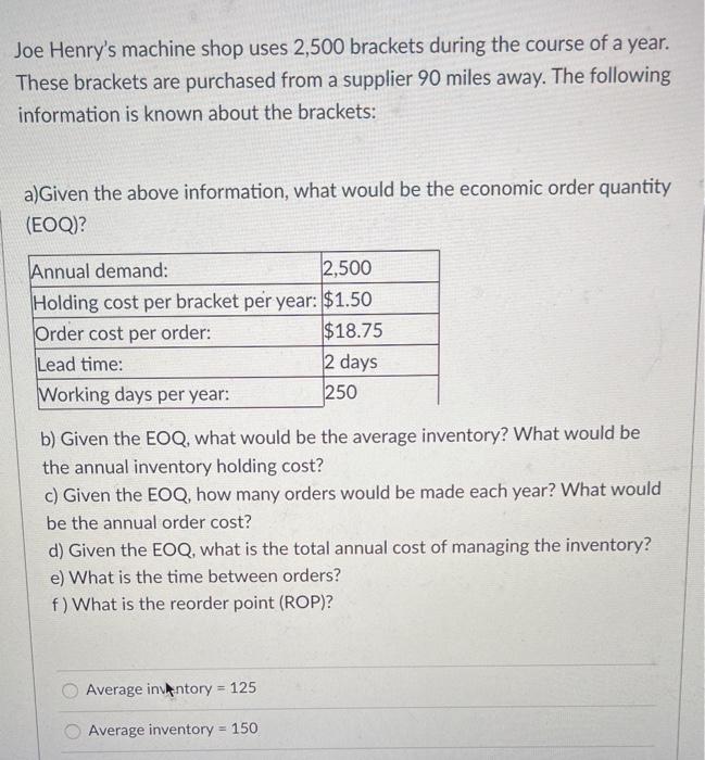 Solved Joe Henry s Machine Shop Uses 2 500 Brackets During Chegg