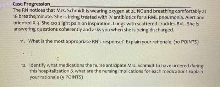 Case Progression The RN notices that Mrs. Schmidt is wearing oxygen at 2L NC and breathing comfortably at 16 breaths/minute.