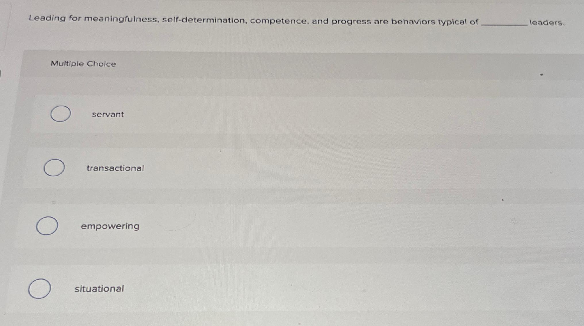 Solved Leading for meaningfulness, self-determination, | Chegg.com