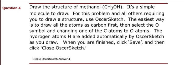 Solved Question 4 Draw The Structure Of Methanol Ch3oh Chegg Com