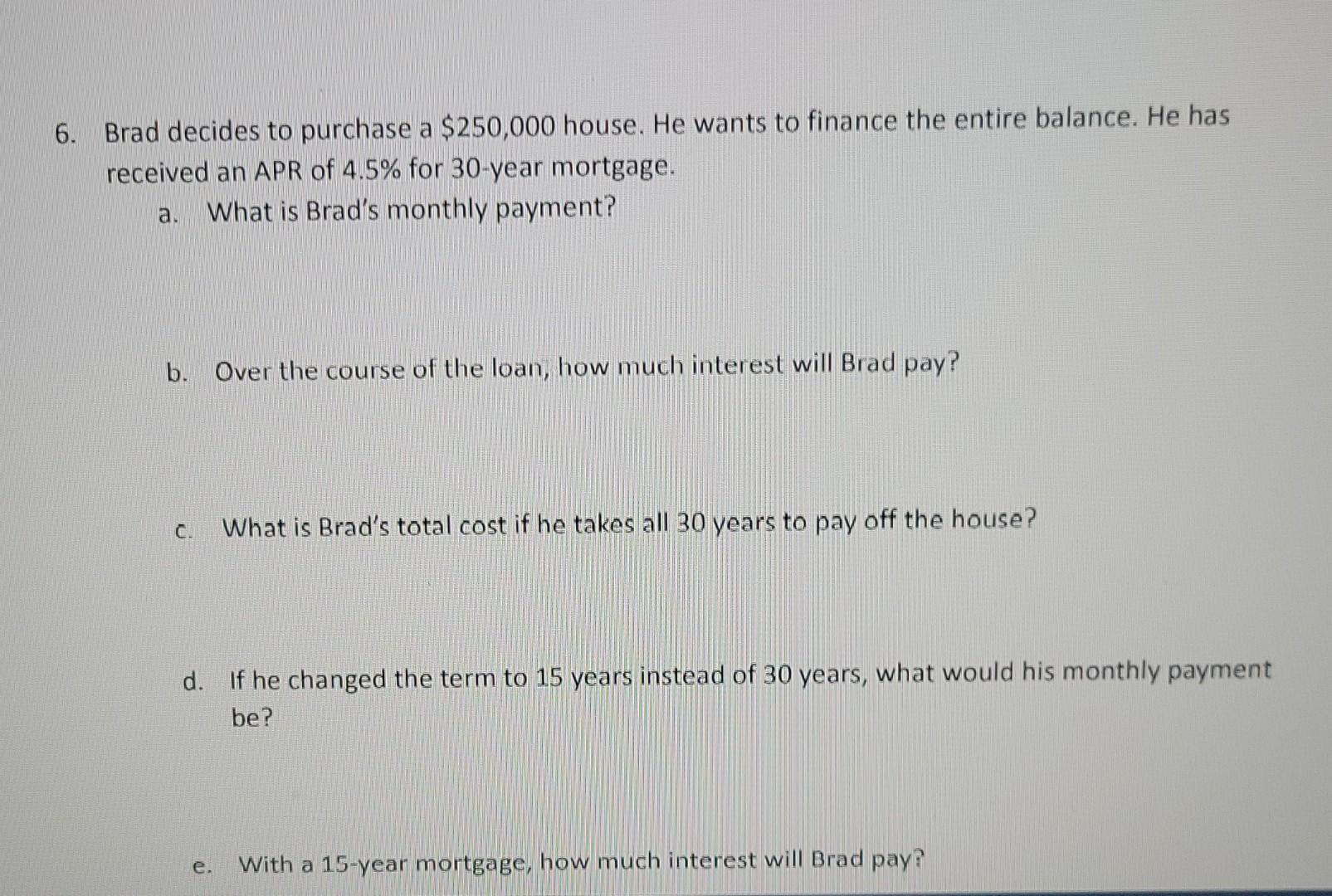 solved-a-6-brad-decides-to-purchase-a-250-000-house-he-chegg