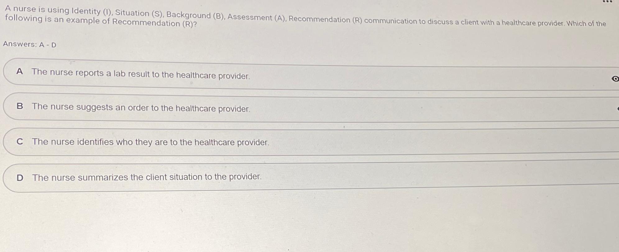 Solved A nurse is using Identity (I), ﻿Situation (S), | Chegg.com