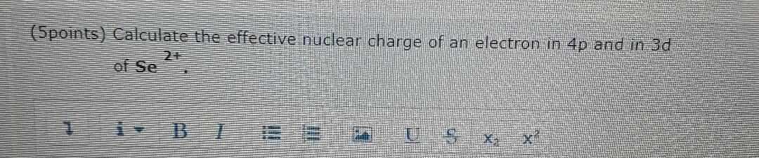Solved (5points) Calculate the effective nuclear charge of | Chegg.com