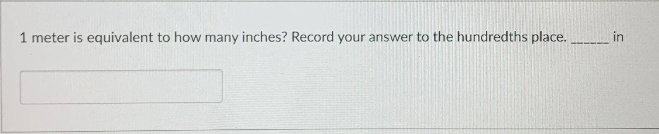 solved-1-meter-is-equivalent-to-how-many-inches-record-chegg