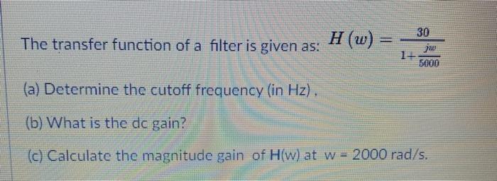 Solved 30 The transfer function of a filter is given as: | Chegg.com