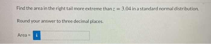 Solved Find the area in the right tail more extreme than z = | Chegg.com