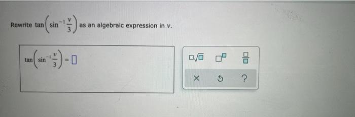 Solved Rewrite tan sin sin ¹)-0 tan sin as an algebraic | Chegg.com