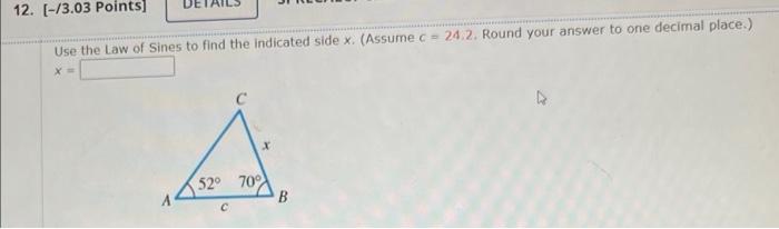 Solved Use the Law of Sines to find the indicated side x. | Chegg.com