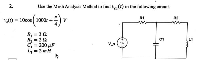 Solved 2. Use the Mesh Analysis Method to find vc1(t) in the | Chegg.com