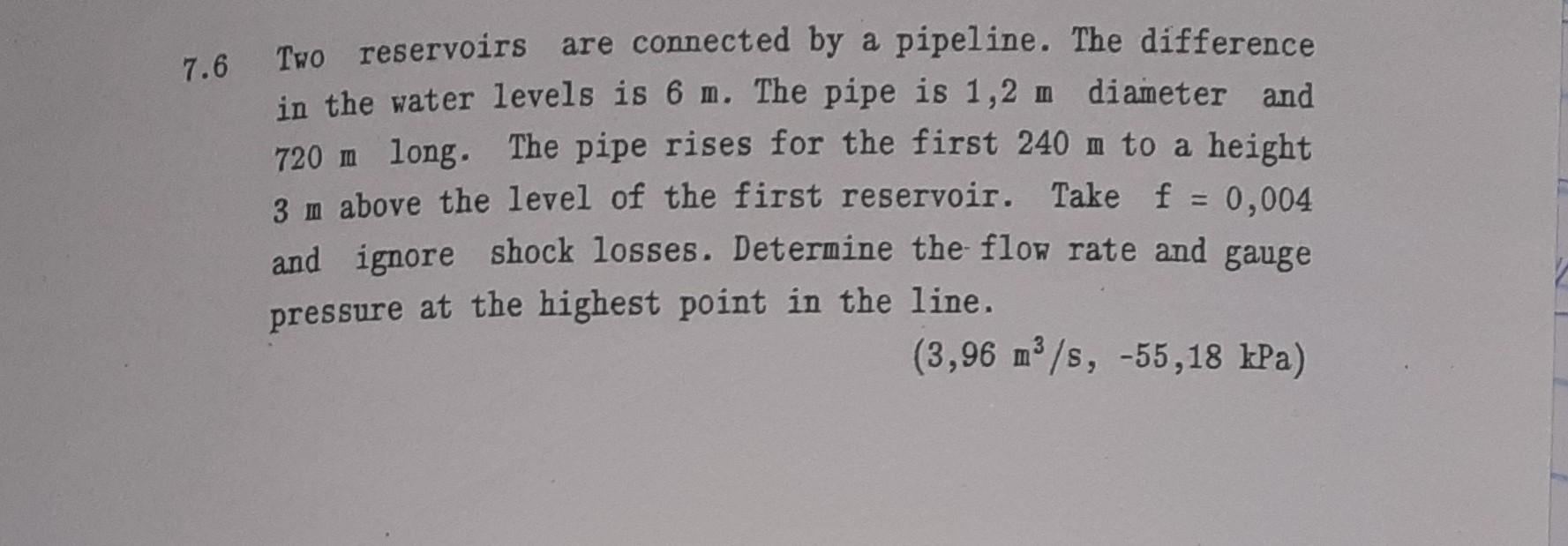 Solved 7.6 Two reservoirs are connected by a pipeline. The | Chegg.com