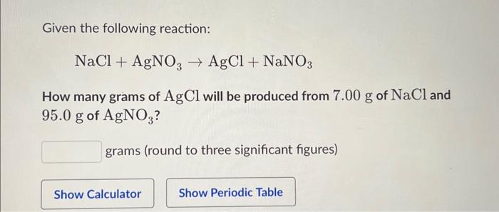 Solved Given the following reaction: NaCl+AgNO3→AgCl+NaNO3 | Chegg.com