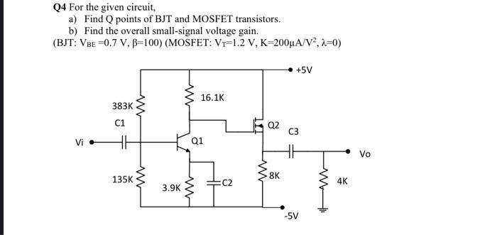 Solved Q4 For the given circuit, a) Find Q points of BJT and | Chegg.com