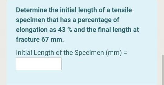Solved Determine the initial length of a tensile specimen | Chegg.com