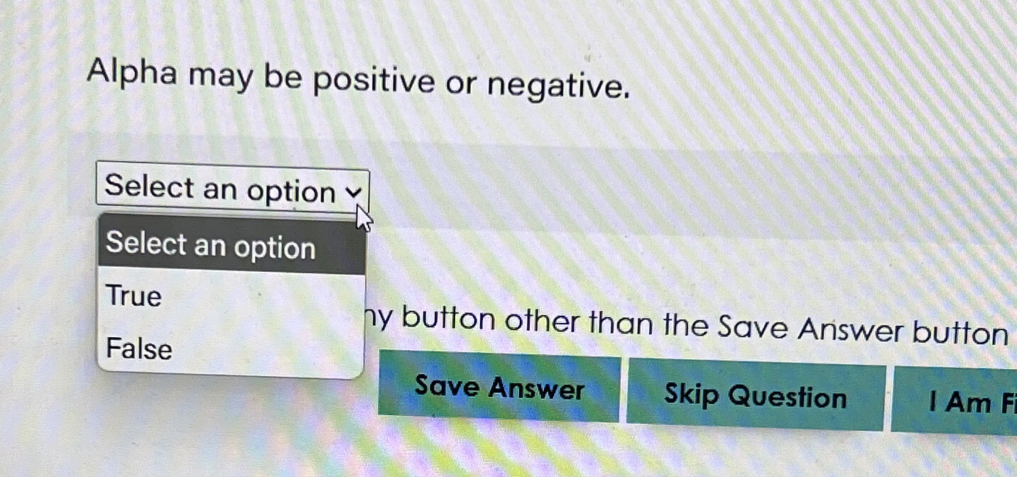 Solved Alpha may be positive or negative.Select an option | Chegg.com