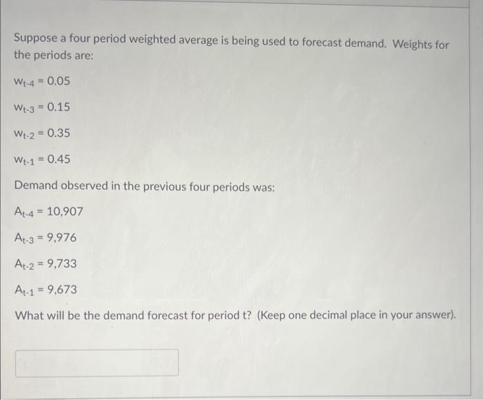 Solved Suppose a four period weighted average is being used | Chegg.com