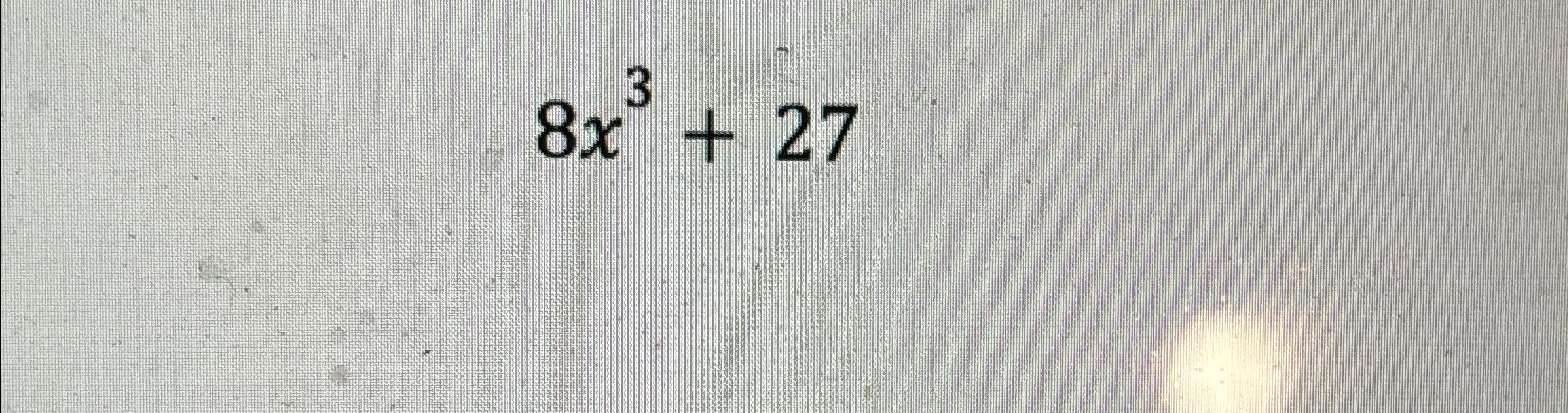 Solved 8x3+27 | Chegg.com