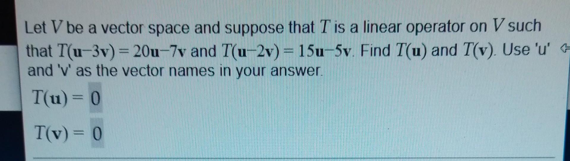 Solved Let V be a vector space and suppose that T is a | Chegg.com